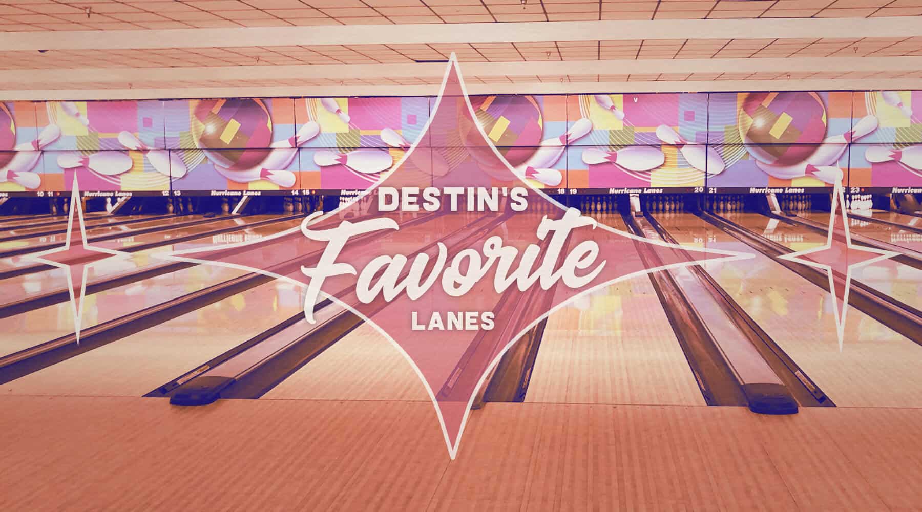 A shot of Hurricane Lanes with the words Destin's Favorite Lanes